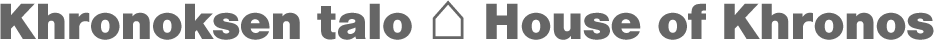Khronoksen talo - House of Khronos